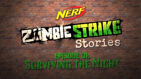 Nerf Zombie Strike Stories Episode 01: Surviving the Night.